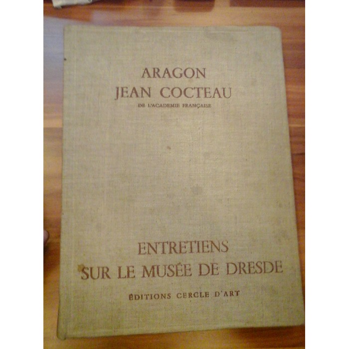 ENTRETIENS SUR LE MUSEE DE DRESDE  -  AUX EDITIOND CERCLE D'ART  -  RAGON & JEAN COCTEAU 